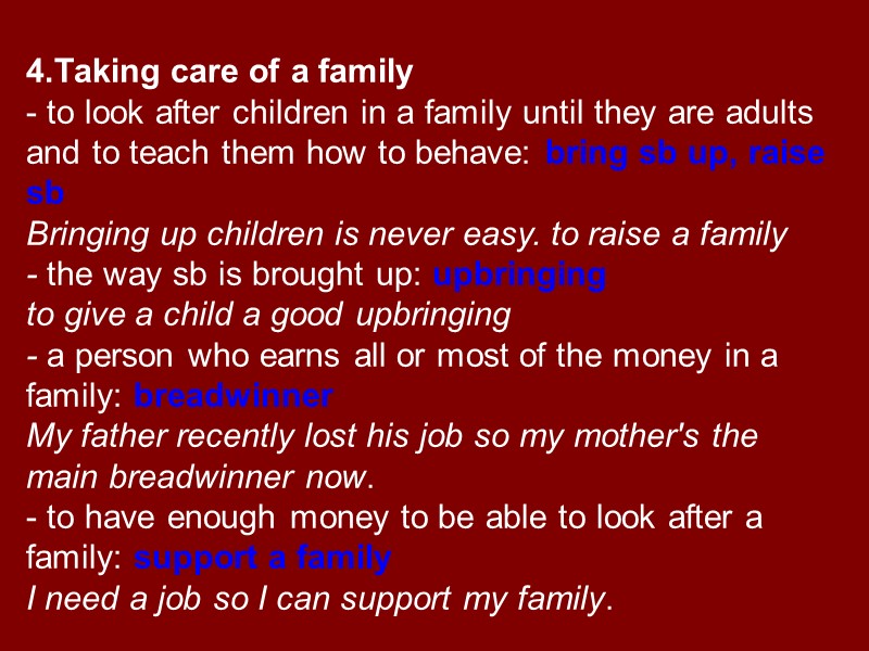 4.Taking care of a family - to look after children in a family until